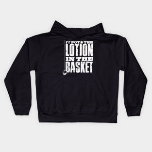 Put The Lotion in the Basket Kids Hoodie